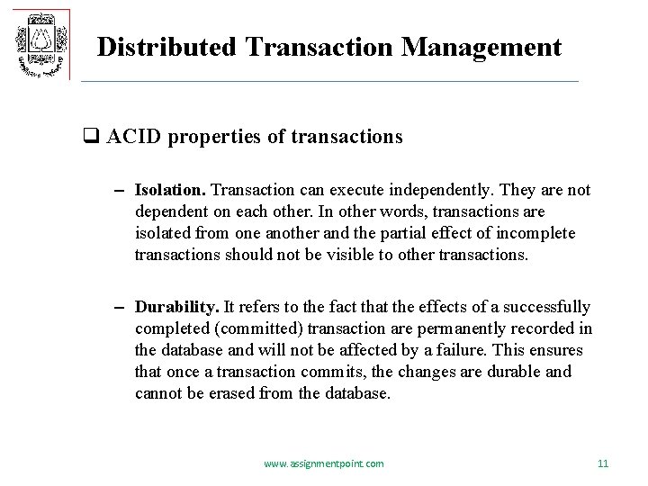 Distributed Transaction Management q ACID properties of transactions – Isolation. Transaction can execute independently.