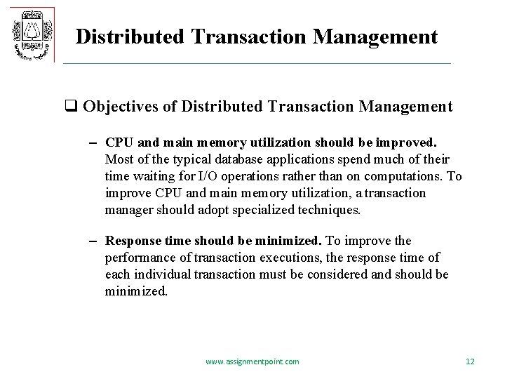 Distributed Transaction Management q Objectives of Distributed Transaction Management – CPU and main memory
