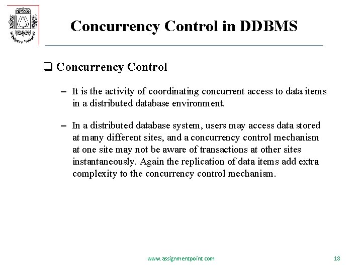 Concurrency Control in DDBMS q Concurrency Control – It is the activity of coordinating