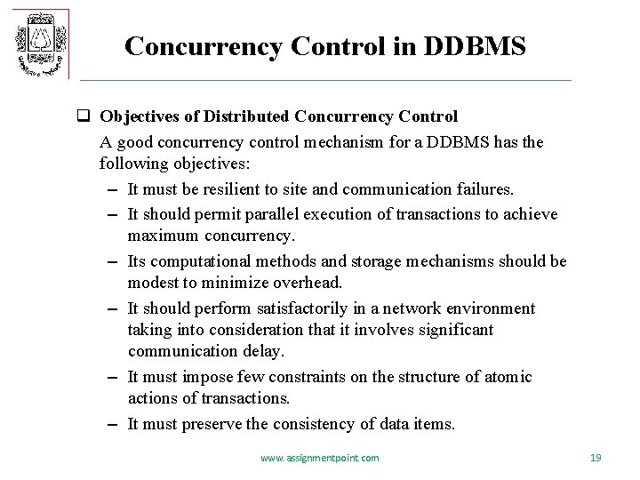 Concurrency Control in DDBMS q Objectives of Distributed Concurrency Control A good concurrency control