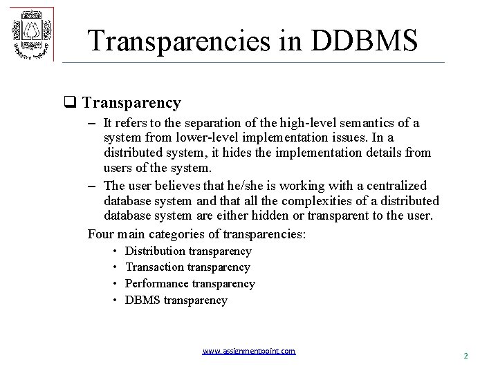 Transparencies in DDBMS q Transparency – It refers to the separation of the high-level