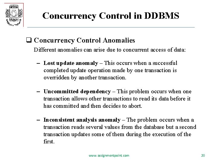 Concurrency Control in DDBMS q Concurrency Control Anomalies Different anomalies can arise due to