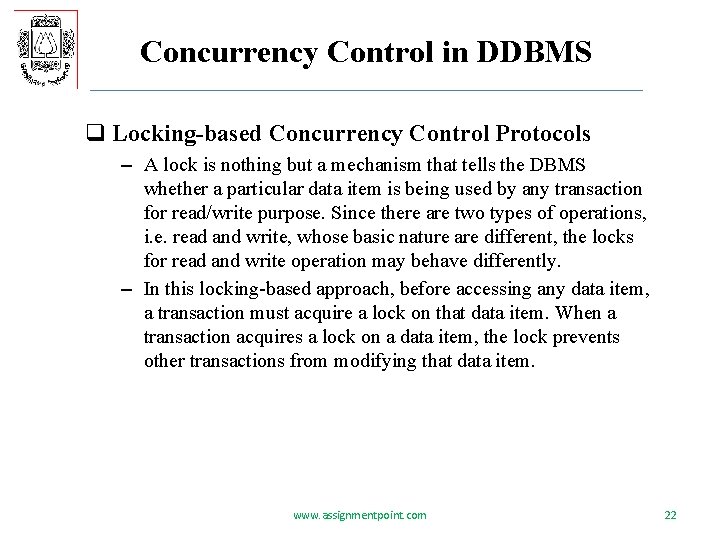 Concurrency Control in DDBMS q Locking-based Concurrency Control Protocols – A lock is nothing