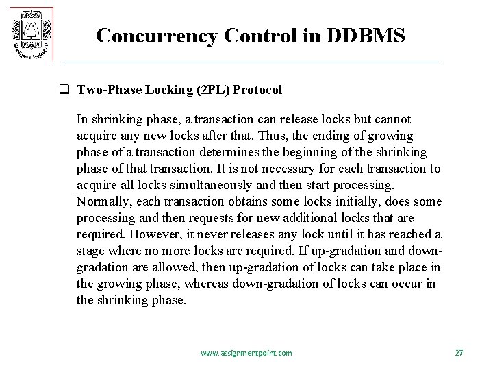 Concurrency Control in DDBMS q Two-Phase Locking (2 PL) Protocol In shrinking phase, a