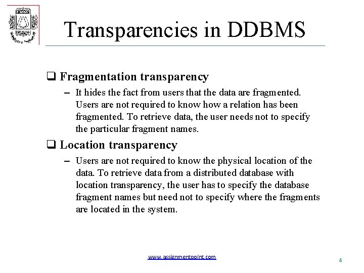 Transparencies in DDBMS q Fragmentation transparency – It hides the fact from users that