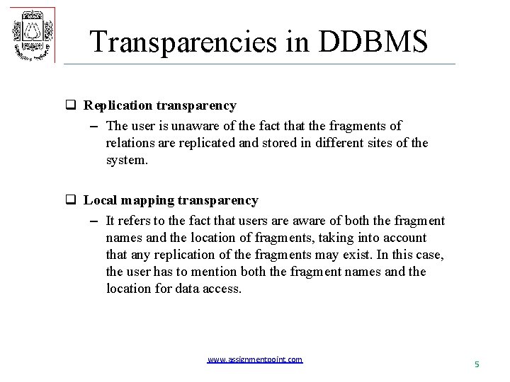 Transparencies in DDBMS q Replication transparency – The user is unaware of the fact