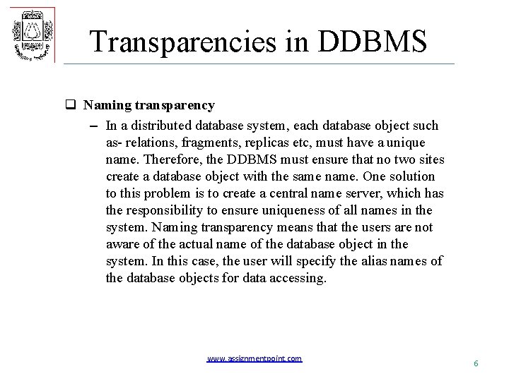 Transparencies in DDBMS q Naming transparency – In a distributed database system, each database
