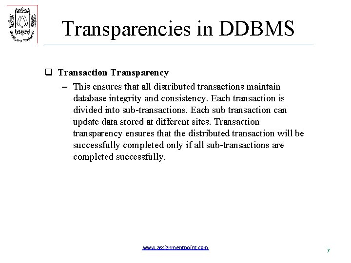 Transparencies in DDBMS q Transaction Transparency – This ensures that all distributed transactions maintain
