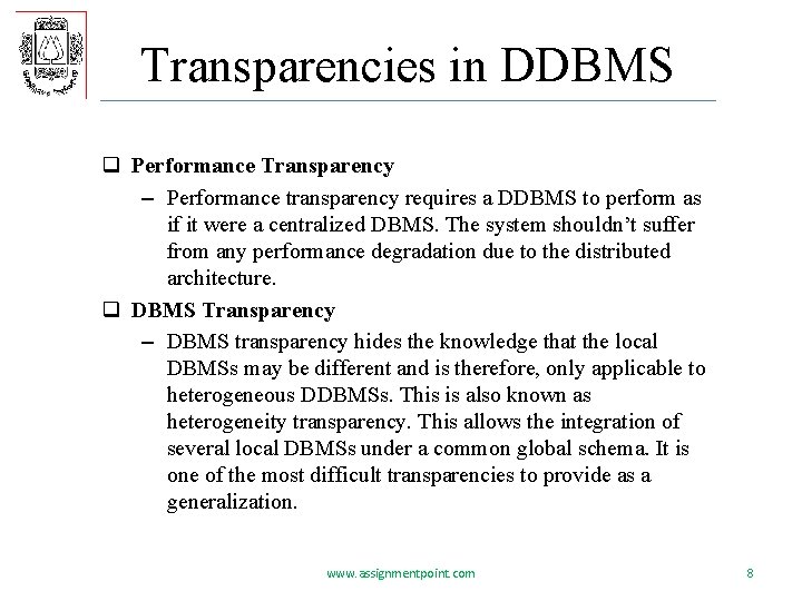 Transparencies in DDBMS q Performance Transparency – Performance transparency requires a DDBMS to perform