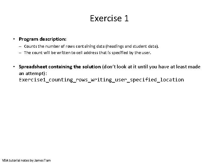 Exercise 1 • Program description: – Counts the number of rows containing data (headings