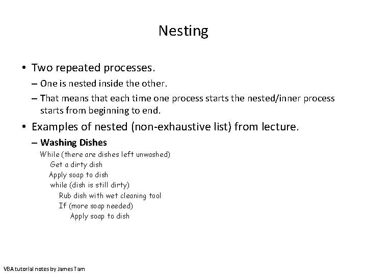 Nesting • Two repeated processes. – One is nested inside the other. – That