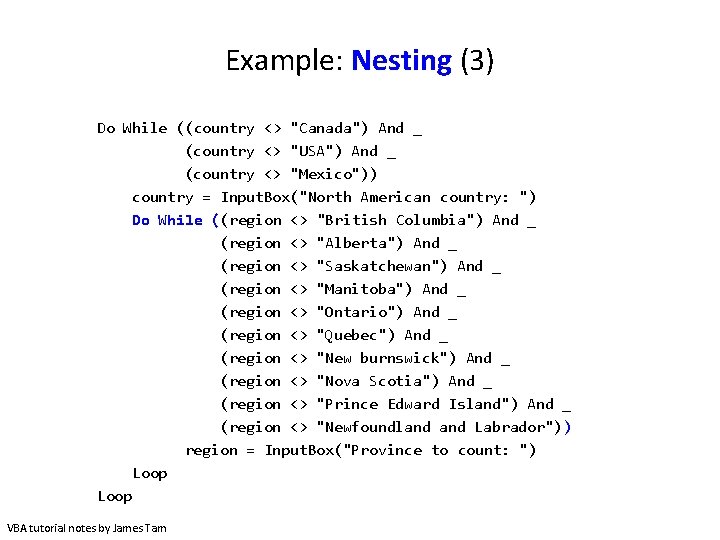 Example: Nesting (3) Do While ((country <> "Canada") And _ (country <> "USA") And