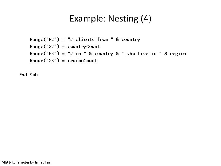 Example: Nesting (4) Range("F 2") Range("G 2") Range("F 3") Range("G 3") End Sub VBA