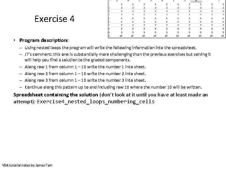 Exercise 4 • Program description: – Using nested loops the program will write the