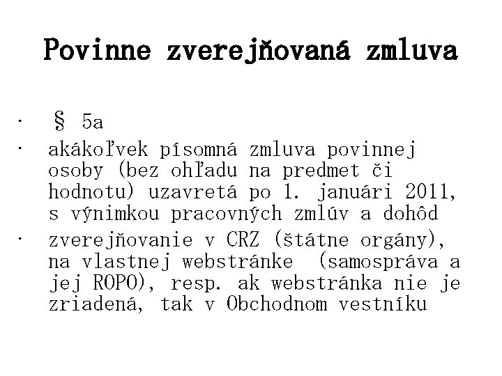 Povinne zverejňovaná zmluva • § 5 a • akákoľvek písomná zmluva povinnej osoby (bez