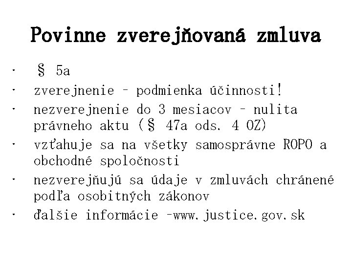 Povinne zverejňovaná zmluva • • • § 5 a zverejnenie – podmienka účinnosti! nezverejnenie