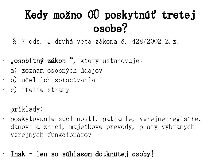 Kedy možno OÚ poskytnúť tretej osobe? • § 7 ods. 3 druhá veta zákona