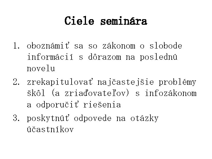 Ciele seminára 1. oboznámiť sa so zákonom o slobode informácií s dôrazom na poslednú