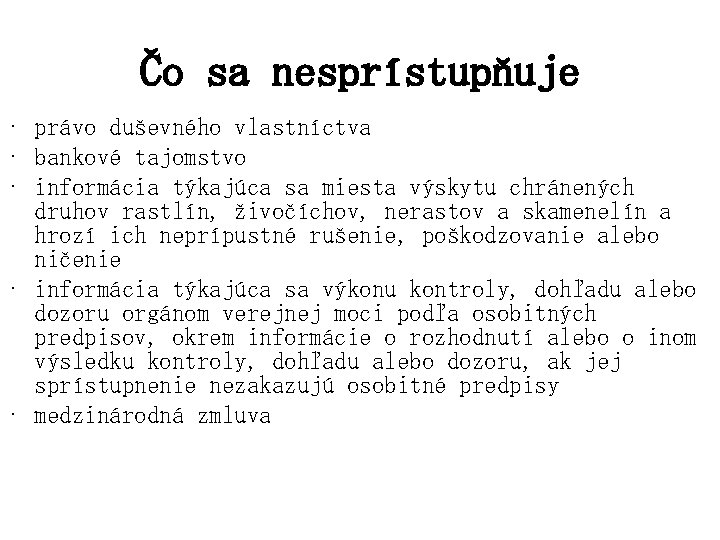 Čo sa nesprístupňuje • právo duševného vlastníctva • bankové tajomstvo • informácia týkajúca sa