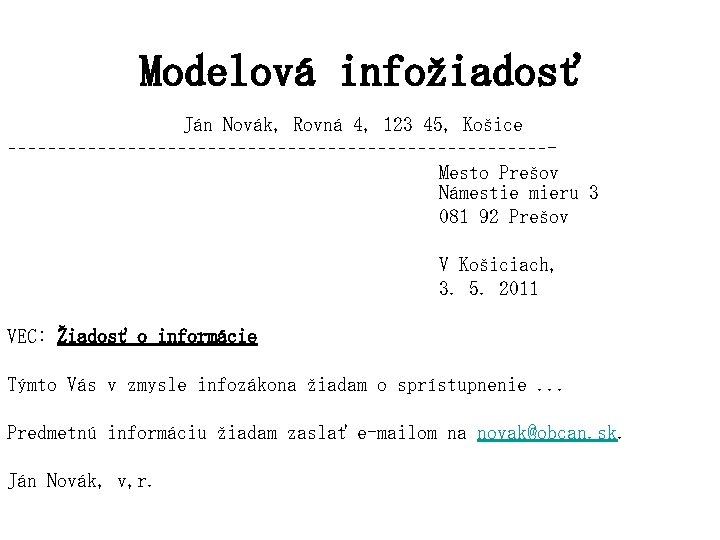 Modelová infožiadosť Ján Novák, Rovná 4, 123 45, Košice –––––––––––––––––––––––––––Mesto Prešov Námestie mieru 3