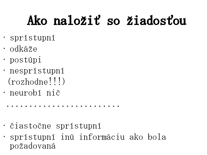 Ako naložiť so žiadosťou • sprístupní • odkáže • postúpi • nesprístupní (rozhodne!!!) •