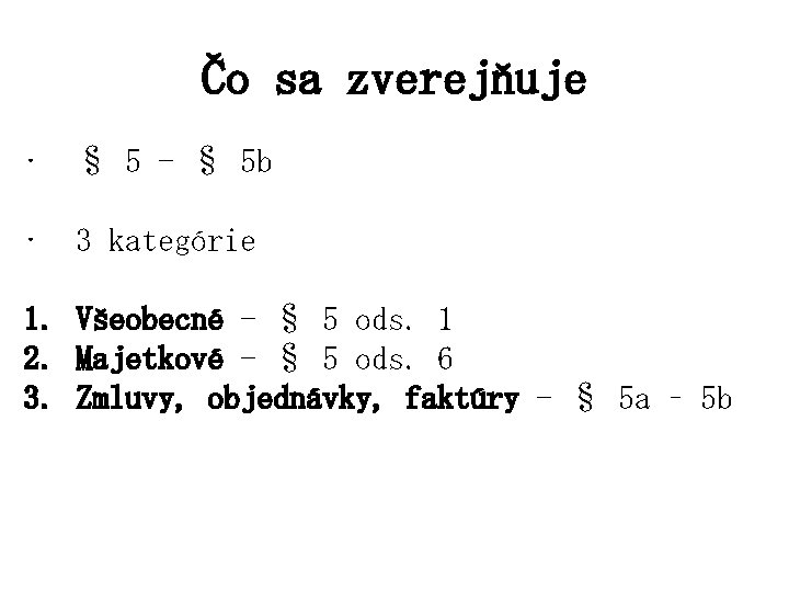 Čo sa zverejňuje • § 5 - § 5 b • 3 kategórie 1.
