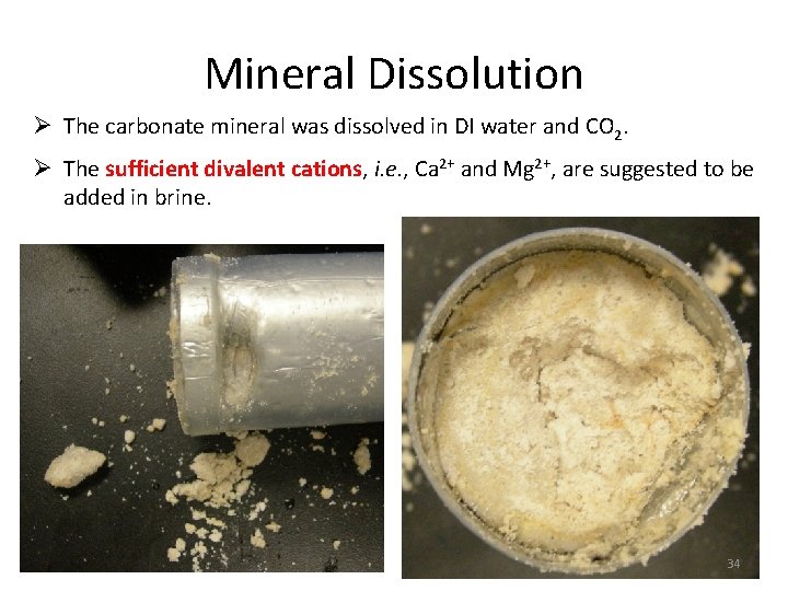 Mineral Dissolution Ø The carbonate mineral was dissolved in DI water and CO 2.