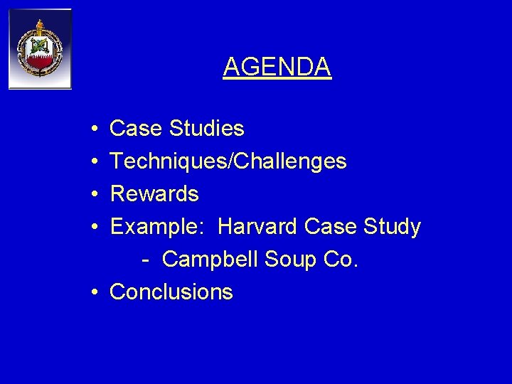 AGENDA • • Case Studies Techniques/Challenges Rewards Example: Harvard Case Study - Campbell Soup