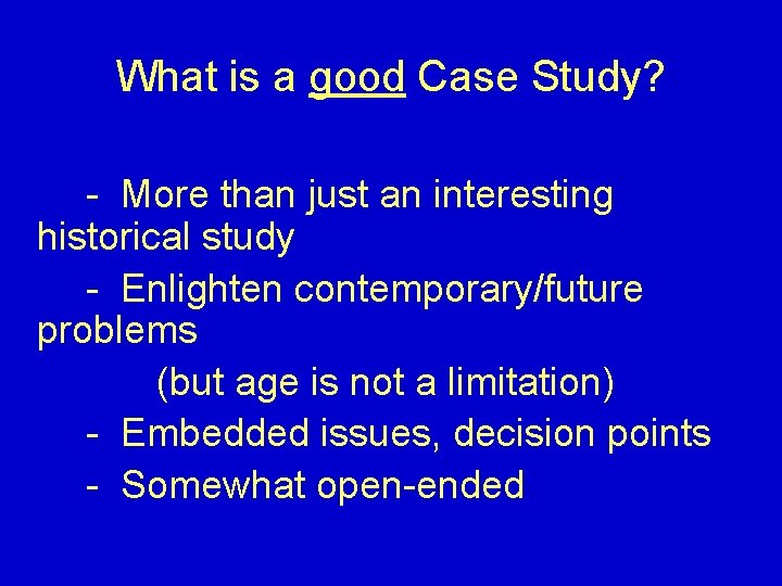 What is a good Case Study? - More than just an interesting historical study
