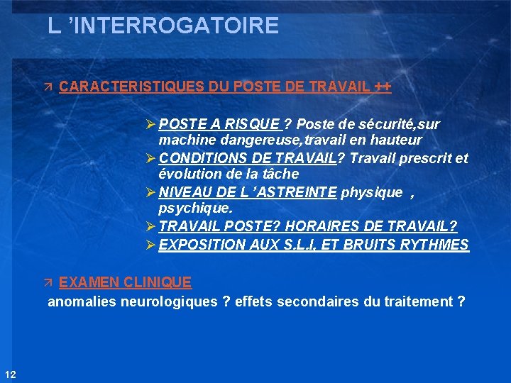 L ’INTERROGATOIRE ä CARACTERISTIQUES DU POSTE DE TRAVAIL ++ Ø POSTE A RISQUE ?