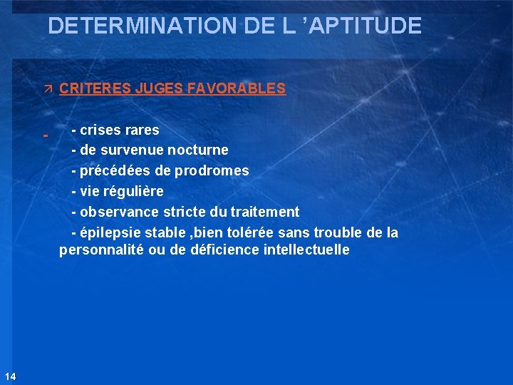 DETERMINATION DE L ’APTITUDE ä CRITERES JUGES FAVORABLES - crises rares - de survenue