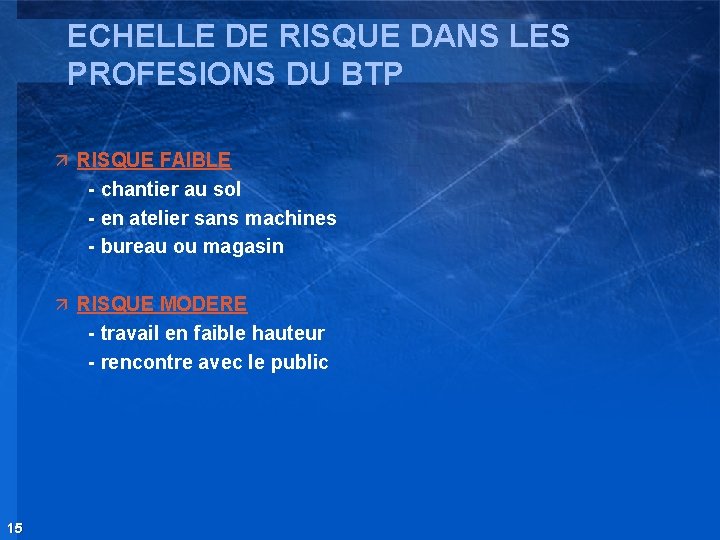 ECHELLE DE RISQUE DANS LES PROFESIONS DU BTP ä RISQUE FAIBLE - chantier au