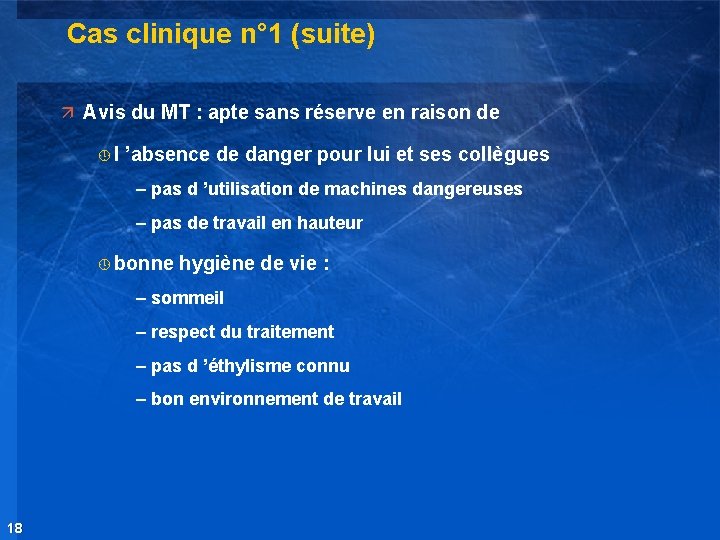 Cas clinique n° 1 (suite) ä Avis du MT : apte sans réserve en