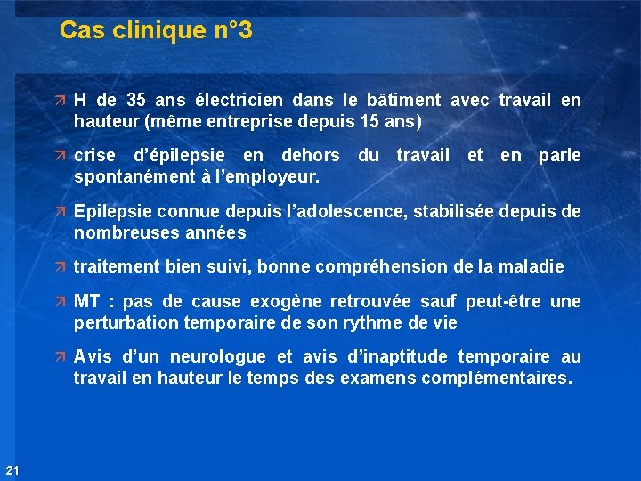 Cas clinique n° 3 ä H de 35 ans électricien dans le bâtiment avec