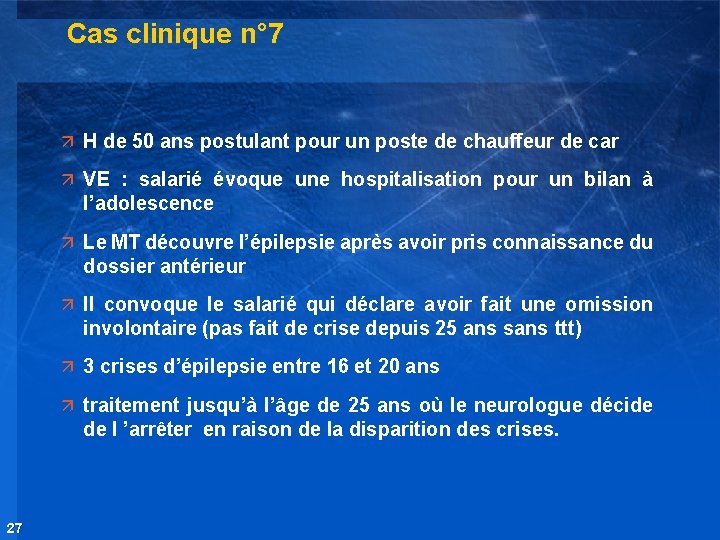 Cas clinique n° 7 ä H de 50 ans postulant pour un poste de