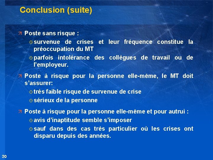 Conclusion (suite) ä Poste sans risque : º survenue de crises et leur fréquence