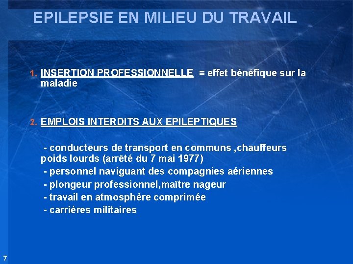 EPILEPSIE EN MILIEU DU TRAVAIL 1. INSERTION PROFESSIONNELLE = effet bénéfique sur la maladie