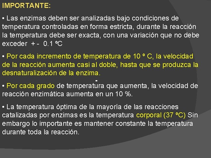 IMPORTANTE: • Las enzimas deben ser analizadas bajo condiciones de temperatura controladas en forma