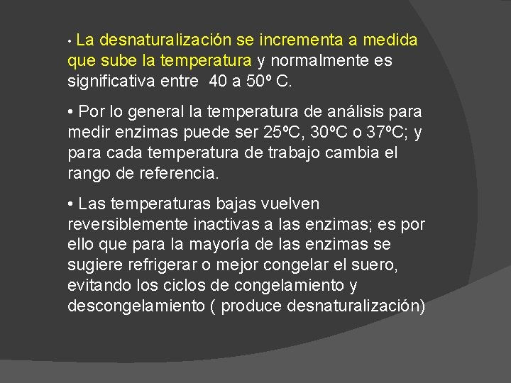  • La desnaturalización se incrementa a medida que sube la temperatura y normalmente