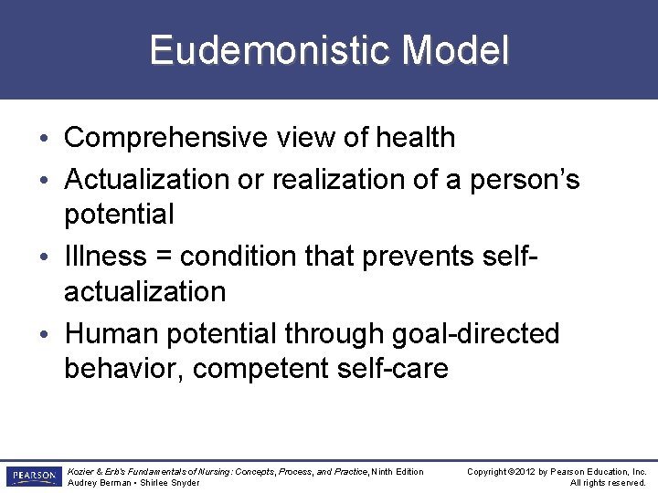 Eudemonistic Model • Comprehensive view of health • Actualization or realization of a person’s