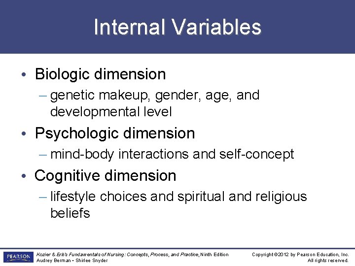 Internal Variables • Biologic dimension – genetic makeup, gender, age, and developmental level •