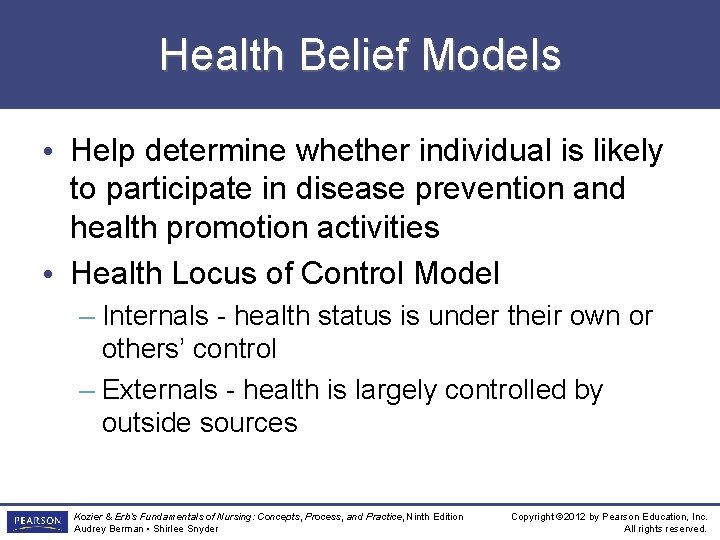 Health Belief Models • Help determine whether individual is likely to participate in disease