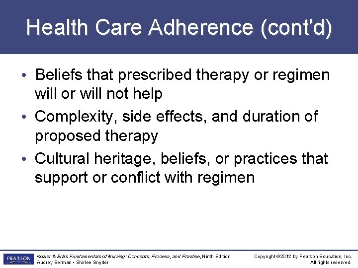 Health Care Adherence (cont'd) • Beliefs that prescribed therapy or regimen will or will