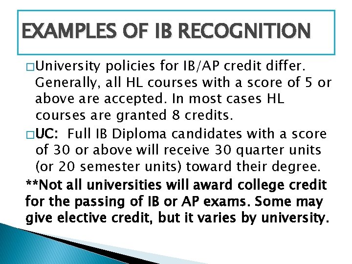 EXAMPLES OF IB RECOGNITION � University policies for IB/AP credit differ. Generally, all HL