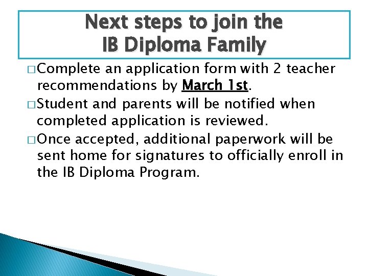 Next steps to join the IB Diploma Family � Complete an application form with