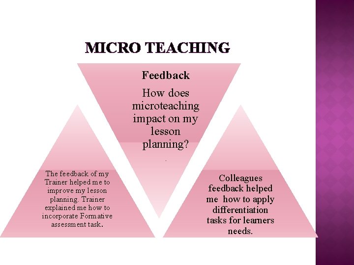 MICRO TEACHING Feedback How does microteaching impact on my lesson planning? . The feedback