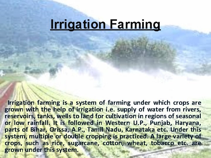 Irrigation Farming Irrigation farming is a system of farming under which crops are grown