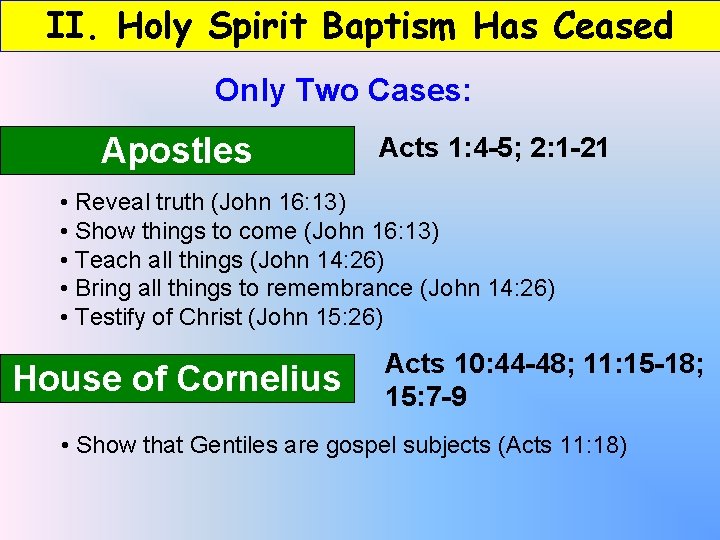 II. Holy Spirit Baptism Has Ceased Only Two Cases: Apostles Acts 1: 4 -5;