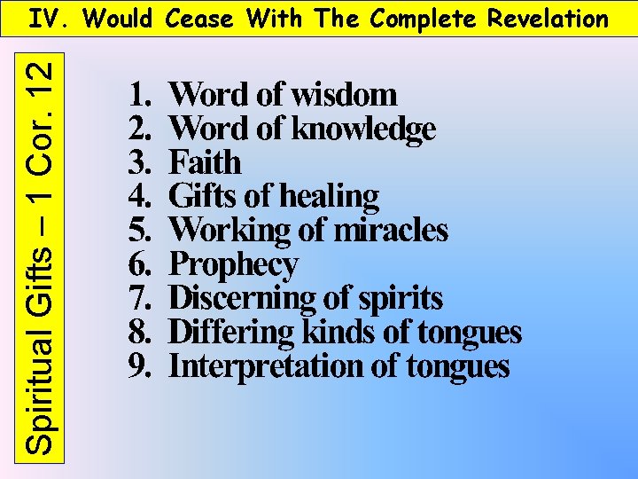 Spiritual Gifts – 1 Cor. 12 IV. Would Cease With The Complete Revelation 