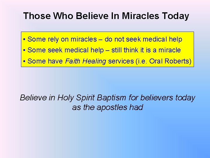 Those Who Believe In Miracles Today • Some rely on miracles – do not